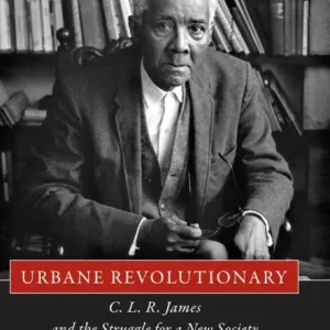 Urbane Revolutionary: C. L. R. James and the Struggle for a New Society Hot Deal