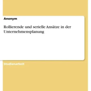 Direct From Factory Rollierende und serielle Ansätze in der Unternehmensplanung
