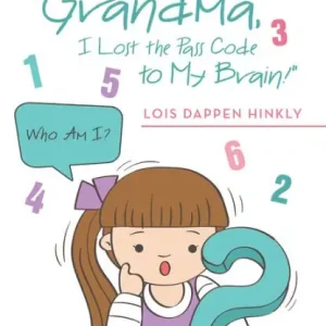 Wholesale "Grandma, I Lost the Pass Code to My Brain!": Nine Keys to Better Tomorrows for You and Your Children