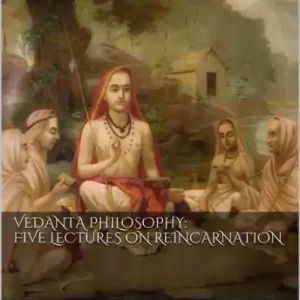 Vedânta Philosophy: Five Lectures on Reincarnation. Vol II Buy Today