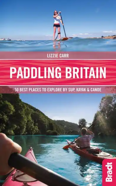 Paddling Britain: 50 Best Places to Explore by SUP, Kayak & Canoe Popular