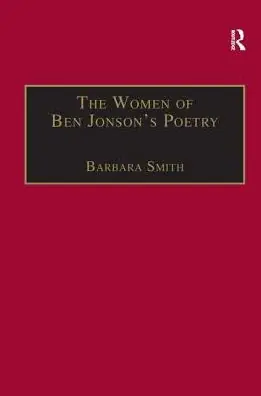 The Women of Ben Jonson's Poetry: Female Representations in the Non-Dramatic Verse Seasonal Sale
