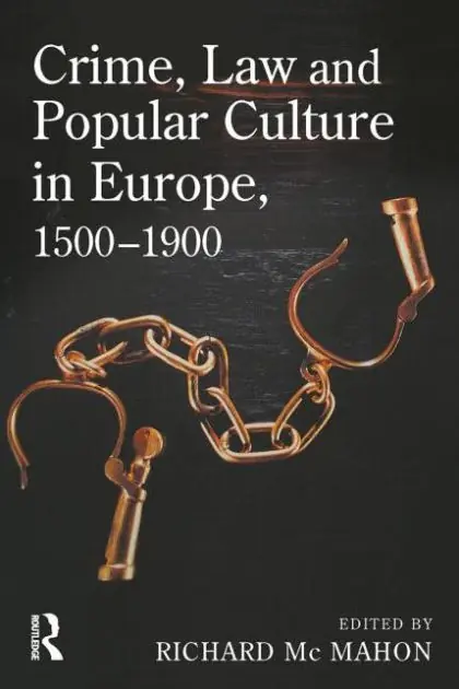 Crime, Law and Popular Culture in Europe, 1500-1900 Last Chance