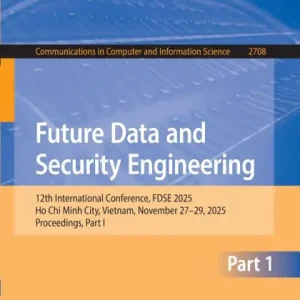 Limited Time Future Data and Security Engineering: 12th International Conference, FDSE 2025, Ho Chi Minh City, Vietnam, November 27-29, 2025, Proceedings, Part I
