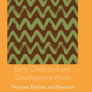 Early Childhood and Development Work: Theories, Policies, and Practices Luxury