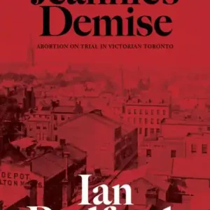Jeannie's Demise: Abortion on Trial in Victorian Toronto Affordable