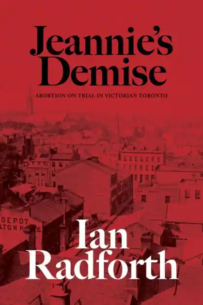 Jeannie's Demise: Abortion on Trial in Victorian Toronto Affordable