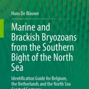 Marine and Brackish Bryozoans from the Southern Bight of the North Sea: Identification Guide for Belgium, the Netherlands and the North Sea Coast of Germany Luxury