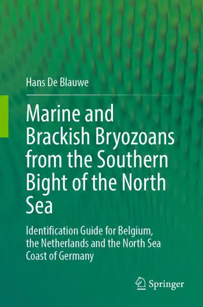 Marine and Brackish Bryozoans from the Southern Bight of the North Sea: Identification Guide for Belgium, the Netherlands and the North Sea Coast of Germany Luxury