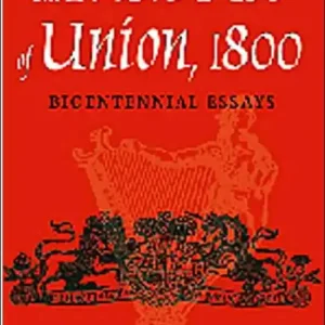The Irish Act of Union: Bicentennial Essays In Demand