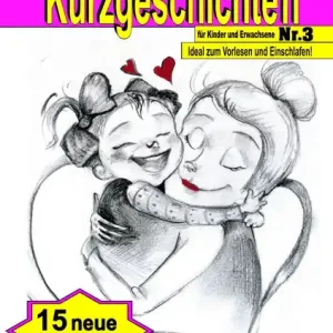 Clearance Kurzgeschichten für Kinder und Erwachsene Nr. 3: Lustige, spannende, fröhliche und entspannende Kurzgeschichten und Märchen!