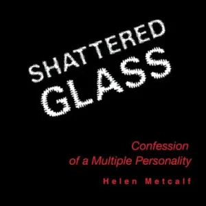 Shattered Glass: Confessions of a Multiple Personality Save Now
