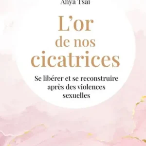 Shop Now L'or de nos cicatrices - Se libérer et se reconstruire après des violences sexuels