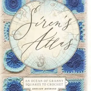 Affordable Siren's Atlas UK Terms Edition: An Ocean of Granny Squares to Crochet