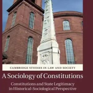 A Sociology of Constitutions: Constitutions and State Legitimacy in Historical-Sociological Perspective No Minimum Order