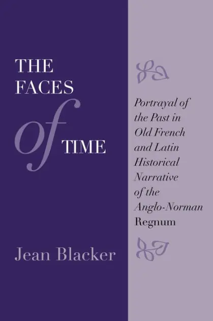 The Faces of Time: Portrayal of the Past in Old French and Latin Historical Narrative of the Anglo-Norman Regnum Best Seller
