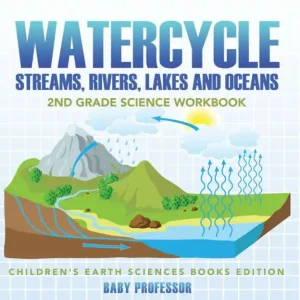 Best Price Watercycle (Streams, Rivers, Lakes and Oceans): 2nd Grade Science Workbook Children's Earth Sciences Books Edition