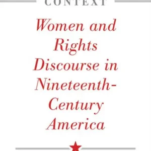 Constitutional Context: Women and Rights Discourse in Nineteenth-Century America Deal