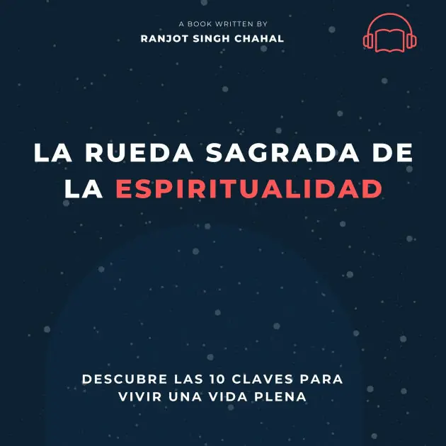 La Rueda Sagrada de la Espiritualidad: Descubre las 10 Claves para Vivir una Vida Plena Certified