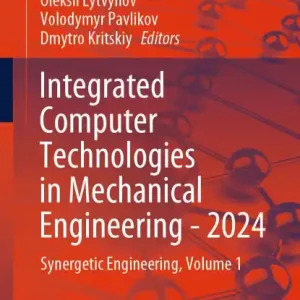 Integrated Computer Technologies in Mechanical Engineering - 2024: Synergetic Engineering, Volume 1 Exclusive