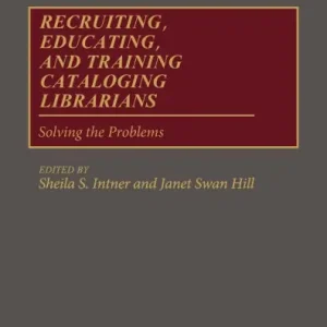 Price Drop Recruiting, Educating, and Training Cataloging Librarians: Solving the Problems