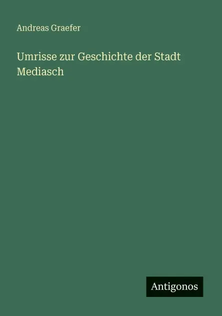 Umrisse zur Geschichte der Stadt Mediasch Fan Favorite