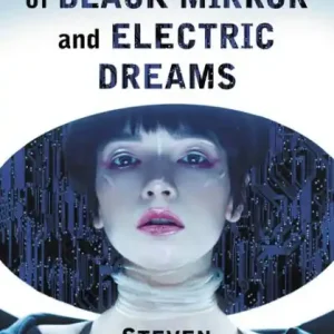 The Digital Dystopias of Black Mirror and Electric Dreams Reduced Price