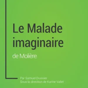 Super Sale Le Malade imaginaire de Molière (analyse approfondie): Approfondissez votre lecture de cette ouvre avec notre profil littéraire (résumé, fiche de lecture et axes de lecture)