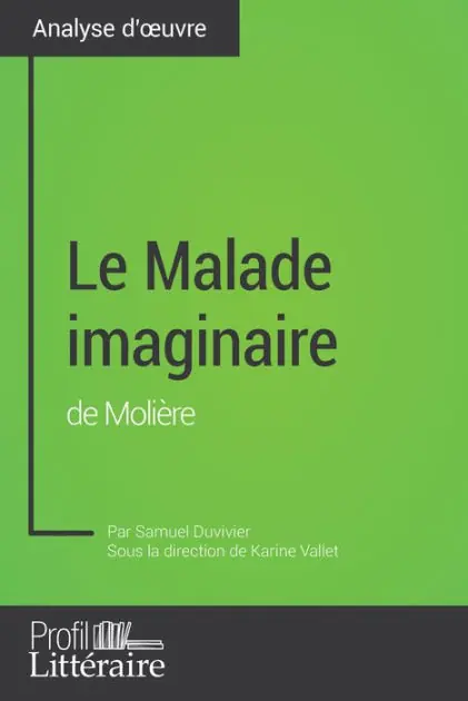Super Sale Le Malade imaginaire de Molière (analyse approfondie): Approfondissez votre lecture de cette ouvre avec notre profil littéraire (résumé, fiche de lecture et axes de lecture)