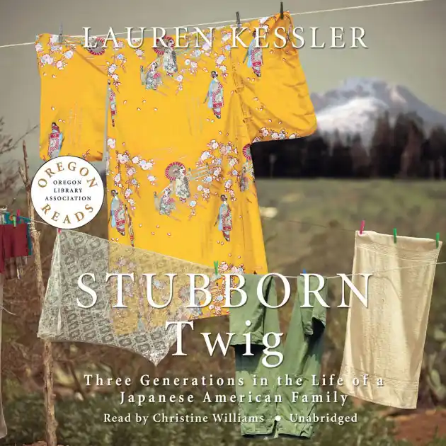 Stubborn Twig: Three Generations in the Life of a Japanese American Family Original
