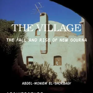 Fan Favorite THE VILLAGE: THE FALL AND RISE OF NEW GOURNA