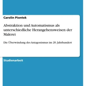 Abstraktion und Automatismus als unterschiedliche Herangehensweisen der Malerei: Die Überwindung des Antagonismus im 20. Jahrhundert Fresh Stock