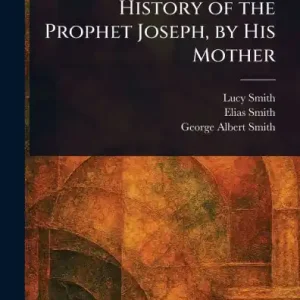 History of the Prophet Joseph, by His Mother Last Chance