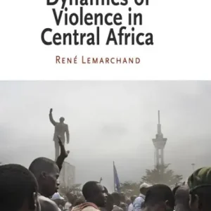 Sale The Dynamics of Violence in Central Africa