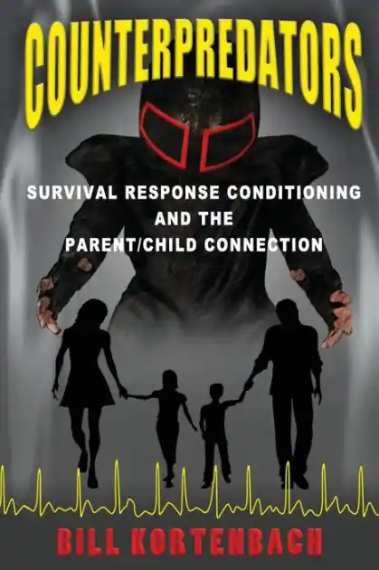 Counterpredators: Survival Response Conditioning and the Parent/Child Connection. Fan Favorite