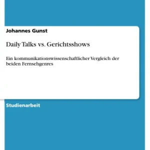 Limited Edition Daily Talks vs. Gerichtsshows: Ein kommunikationswissenschaftlicher Vergleich der beiden Fernsehgenres