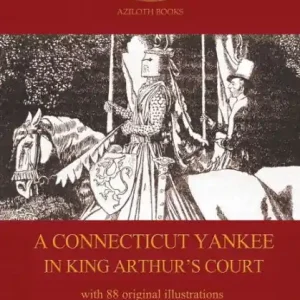 Affordable A Connecticut Yankee in King Arthur's Court - with 88 original illustrations