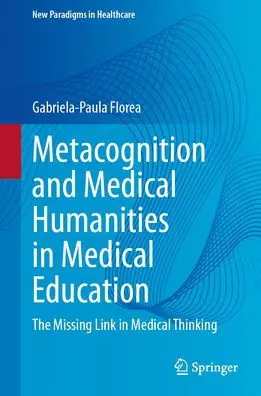 Metacognition and Medical Humanities in Medical Education: The Missing Link in Medical Thinking Instant Buy