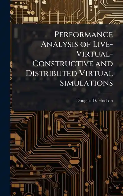 Handmade Performance Analysis of Live-Virtual-Constructive and Distributed Virtual Simulations