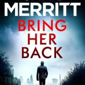 Brand New Bring Her Back: An utterly gripping crime thriller with edge-of-your-seat suspense