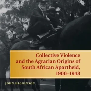 Shop Now Collective Violence and the Agrarian Origins of South African Apartheid, 1900-1948