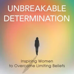 Next Day Delivery Unbreakable Determination: Inspiring Women to Overcome Limiting Beliefs