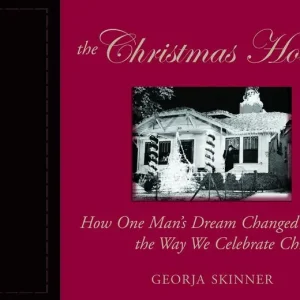 The Christmas House: How One Man's Dream Changed the Way We Celebrate Christmas Buy Today