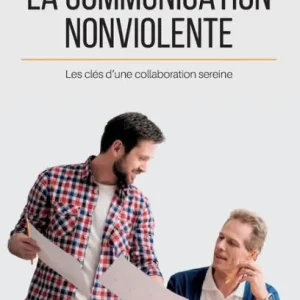 La Communication NonViolente: Les clï¿½s d'une collaboration sereine New Arrival