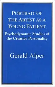 Portrait of the Artist as a Young Patient: Psychodynamic Studies of the Creative Personality Grab Now