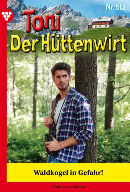 Seasonal Sale Waldkogel in Gefahr: Toni der Hüttenwirt 512 - Heimatroman