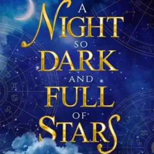 A Night So Dark And Full Of Stars: Twelve Tales Inspired By The Zodiac High Quality