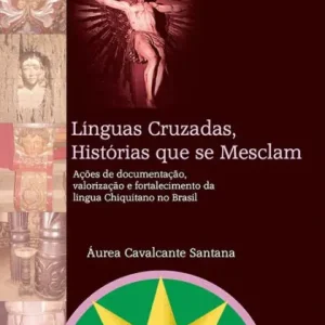 Línguas cruzadas, histórias que se mesclam: Ações de documentação, valorização e fortalecimento da língua chiquitano no Brasil Markdown