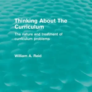 Time-Limited Thinking About The Curriculum (Routledge Revivals): The nature and treatment of curriculum problems