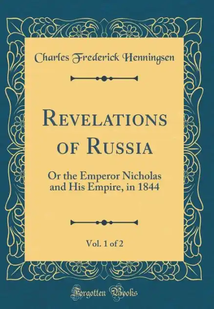 Revelations of Russia, Vol. 1 of 2: Or the Emperor Nicholas and His Empire, in 1844 (Classic Reprint) Instant Buy